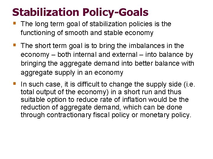 Stabilization Policy-Goals § The long term goal of stabilization policies is the functioning of