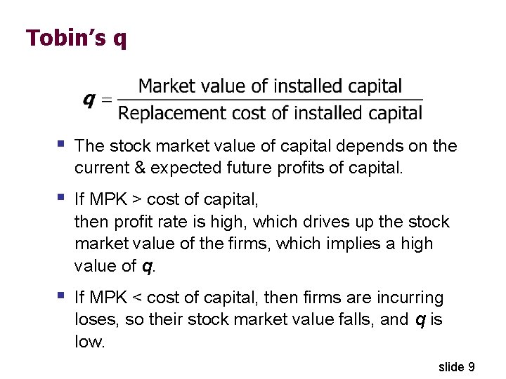 Tobin’s q § The stock market value of capital depends on the current &