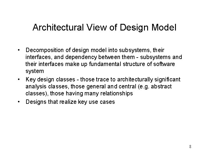 Architectural View of Design Model • Decomposition of design model into subsystems, their interfaces,