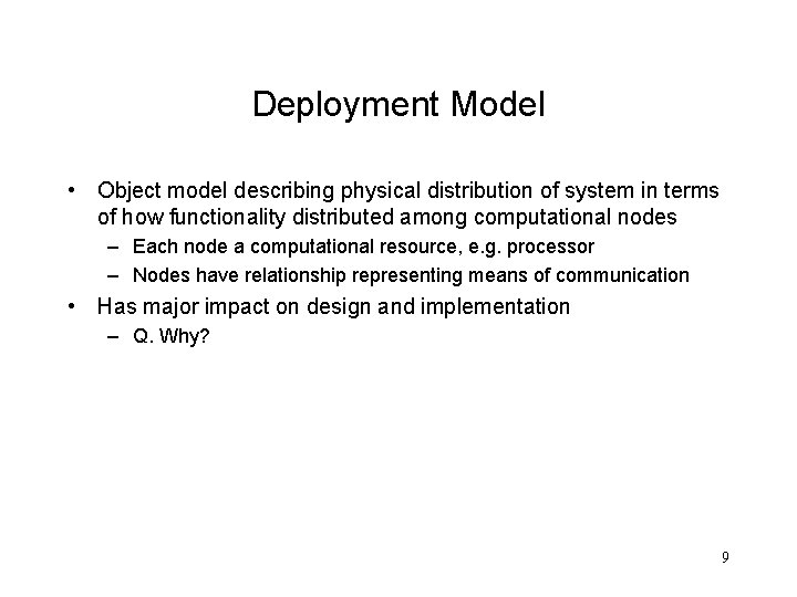 Deployment Model • Object model describing physical distribution of system in terms of how