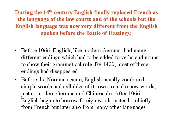 During the 14 th century English finally replaced French as the language of the