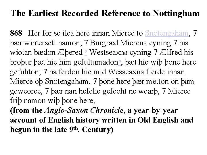 The Earliest Recorded Reference to Nottingham 868 Her for se ilca here innan Mierce