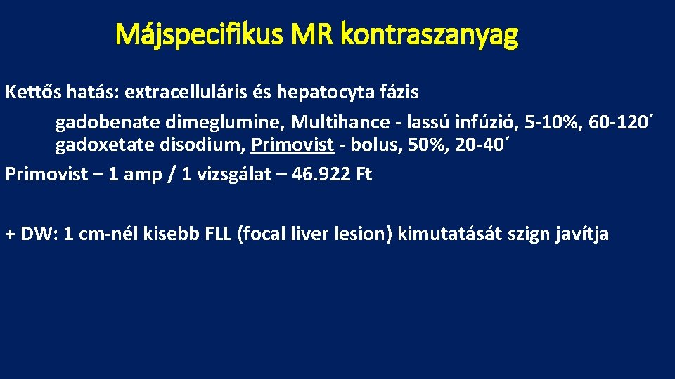 Májspecifikus MR kontraszanyag Kettős hatás: extracelluláris és hepatocyta fázis gadobenate dimeglumine, Multihance - lassú
