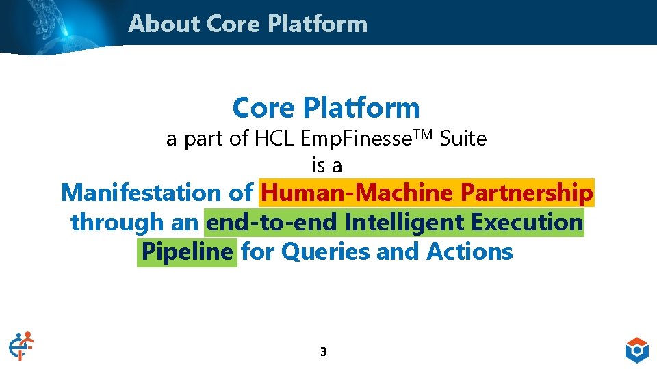 About Core Platform a part of HCL Emp. Finesse. TM Suite is a Manifestation