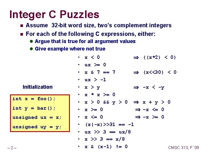 Integer C Puzzles n n Assume 32 -bit word size, two’s complement integers For
