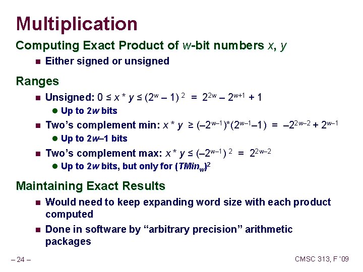 Multiplication Computing Exact Product of w-bit numbers x, y n Either signed or unsigned
