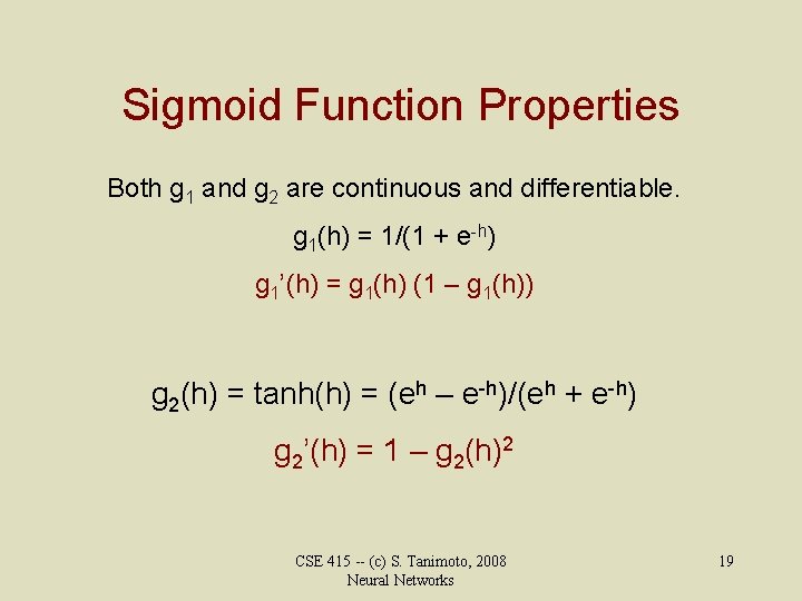 Sigmoid Function Properties Both g 1 and g 2 are continuous and differentiable. g
