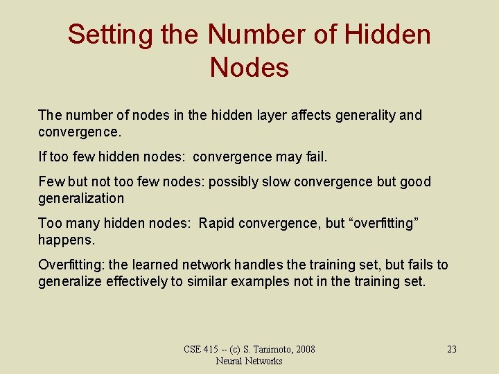 Setting the Number of Hidden Nodes The number of nodes in the hidden layer