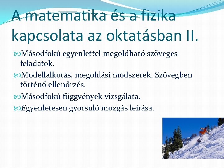 A matematika és a fizika kapcsolata az oktatásban II. Másodfokú egyenlettel megoldható szöveges feladatok.