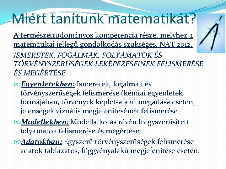 Miért tanítunk matematikát? A természettudományos kompetencia része, melyhez a matematikai jellegű gondolkodás szükséges, NAT