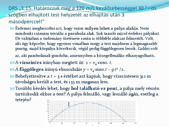 DRS „ 1. 15. Határozzuk meg a 120 m/s kezdősebességgel 30 ° - os