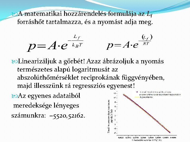  A matematikai hozzárendelés formulája az Lf forráshőt tartalmazza, és a nyomást adja meg.