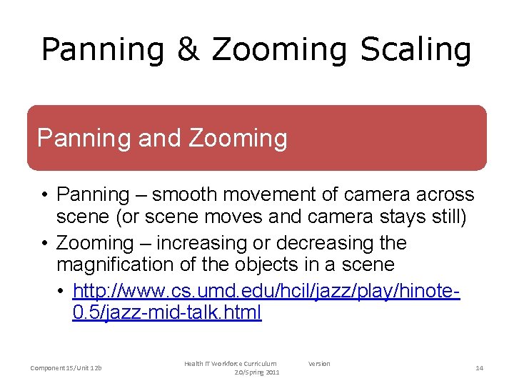 Panning & Zooming Scaling Panning and Zooming • Panning – smooth movement of camera