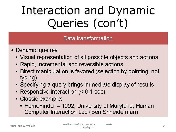 Interaction and Dynamic Queries (con’t) Data transformation • Dynamic queries • Visual representation of