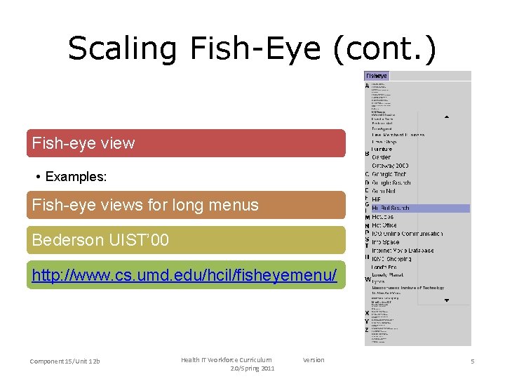 Scaling Fish-Eye (cont. ) Fish-eye view • Examples: Fish-eye views for long menus Bederson