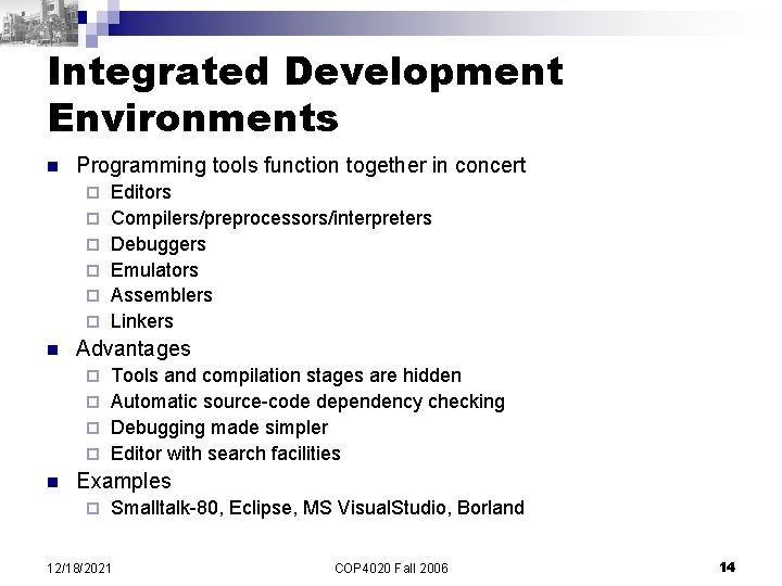 Integrated Development Environments n Programming tools function together in concert ¨ ¨ ¨ n Integrated Development Environments n Programming tools function together in concert ¨ ¨ ¨ n