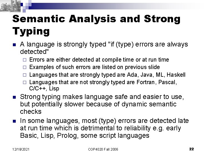 Semantic Analysis and Strong Typing n A language is strongly typed "if (type) errors Semantic Analysis and Strong Typing n A language is strongly typed "if (type) errors