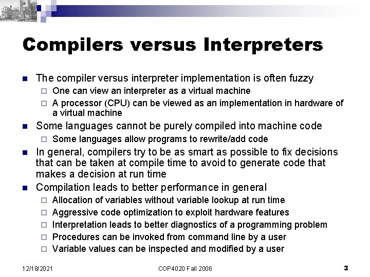 Compilers versus Interpreters n The compiler versus interpreter implementation is often fuzzy One can Compilers versus Interpreters n The compiler versus interpreter implementation is often fuzzy One can
