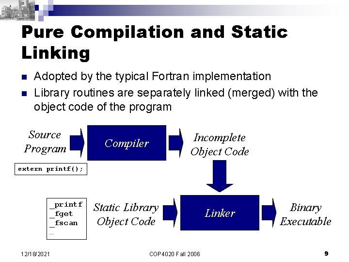 Pure Compilation and Static Linking n n Adopted by the typical Fortran implementation Library Pure Compilation and Static Linking n n Adopted by the typical Fortran implementation Library