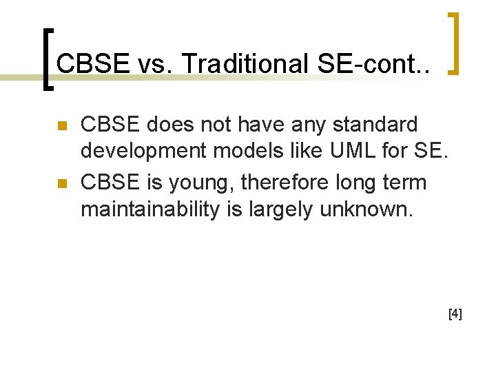 CBSE vs. Traditional SE-cont. . n n CBSE does not have any standard development