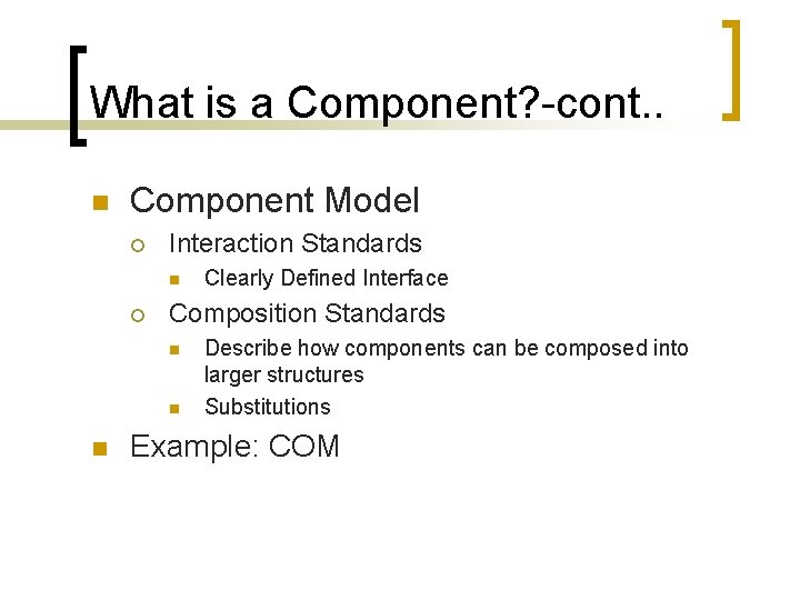 What is a Component? -cont. . n Component Model ¡ Interaction Standards n ¡