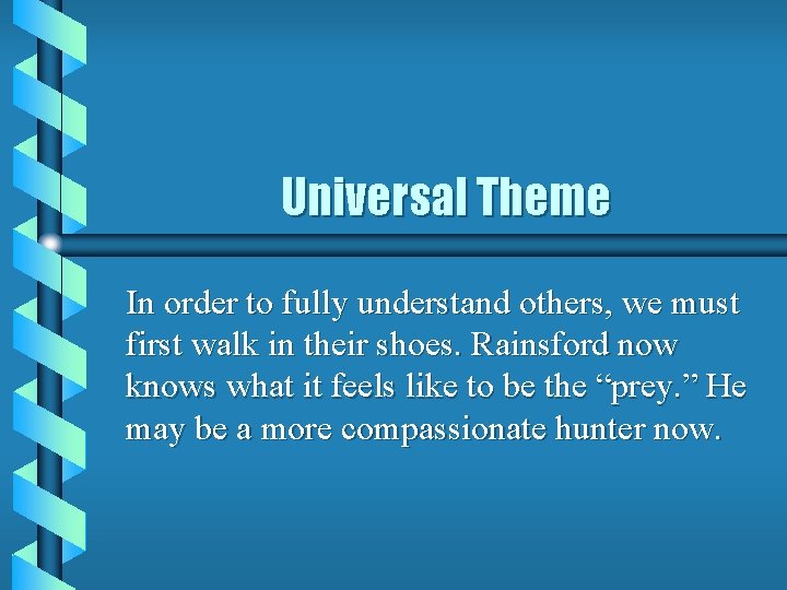 Universal Theme In order to fully understand others, we must first walk in their