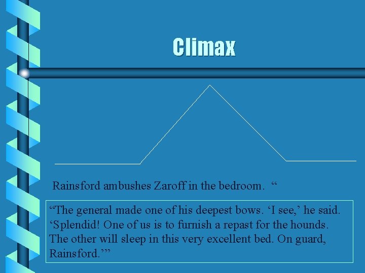 Climax Rainsford ambushes Zaroff in the bedroom. “ “The general made one of his