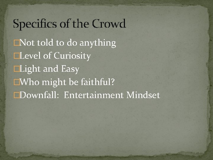 Specifics of the Crowd �Not told to do anything �Level of Curiosity �Light and