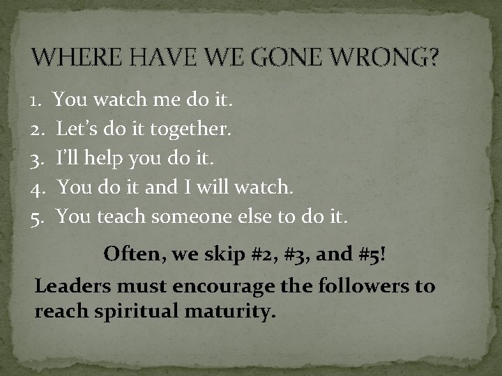 WHERE HAVE WE GONE WRONG? 1. You watch me do it. 2. Let’s do