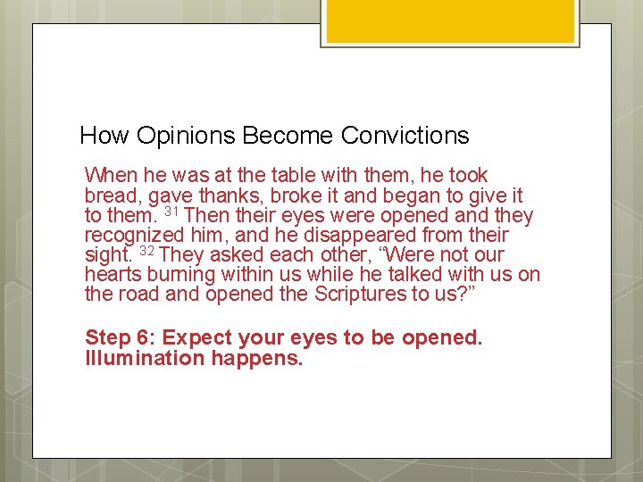 How Opinions Become Convictions When he was at the table with them, he took