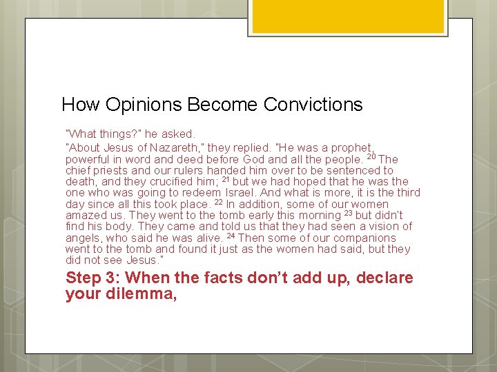 How Opinions Become Convictions “What things? ” he asked. “About Jesus of Nazareth, ”