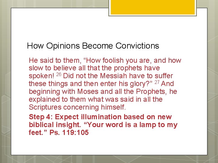 How Opinions Become Convictions He said to them, “How foolish you are, and how