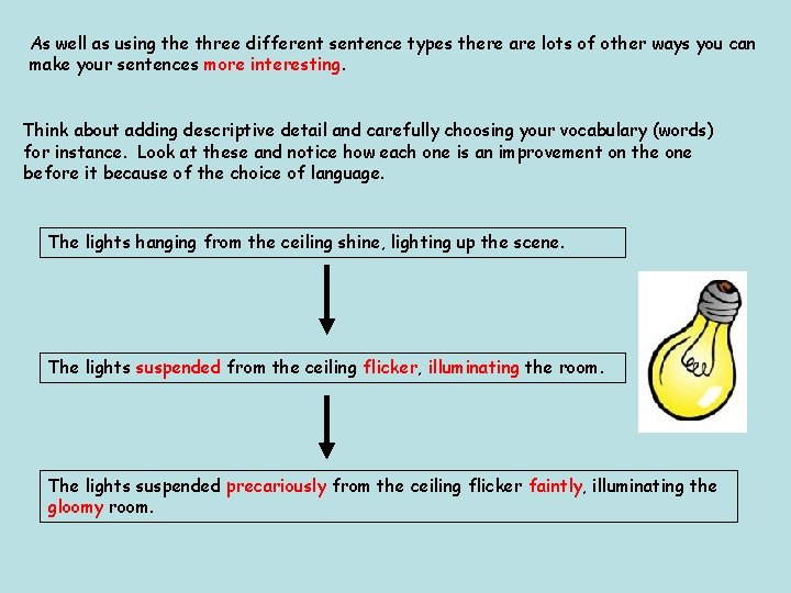As well as using the three different sentence types there are lots of other