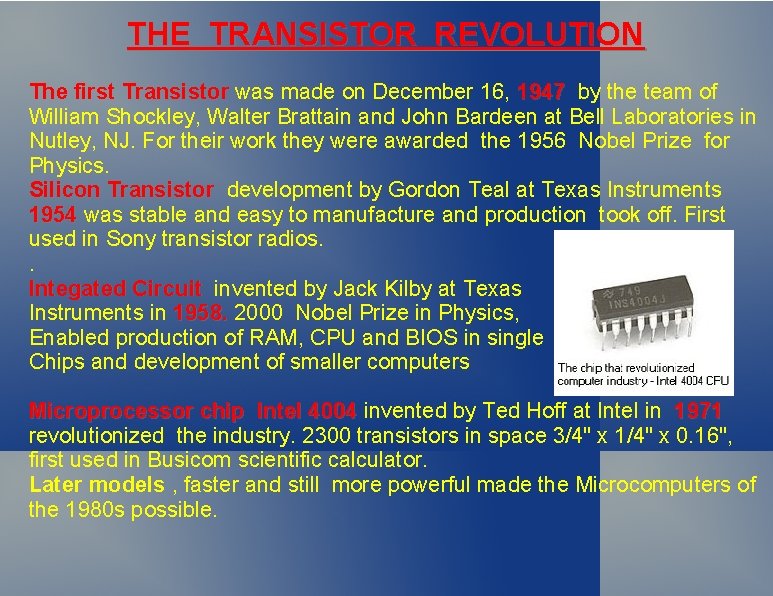 THE TRANSISTOR REVOLUTION The first Transistor was made on December 16, 1947 by the