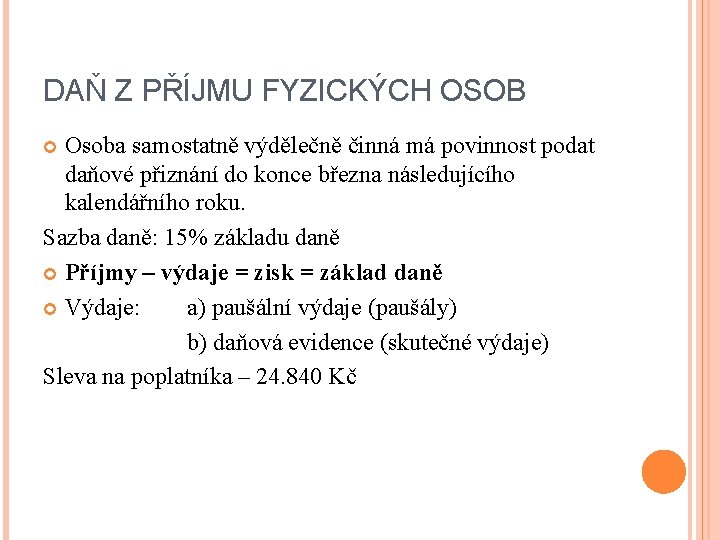DAŇ Z PŘÍJMU FYZICKÝCH OSOB Osoba samostatně výdělečně činná má povinnost podat daňové přiznání