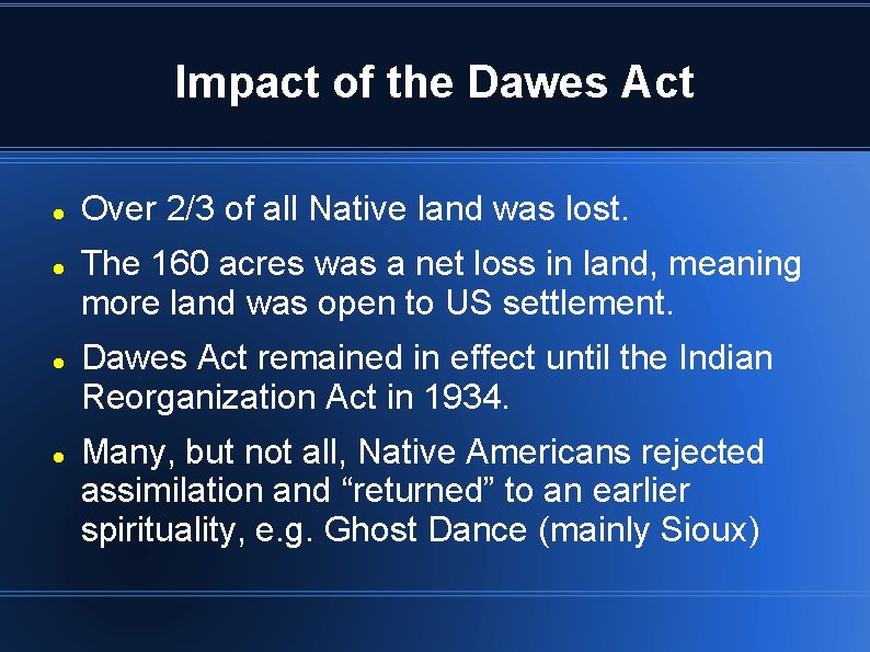 Impact of the Dawes Act Over 2/3 of all Native land was lost. The