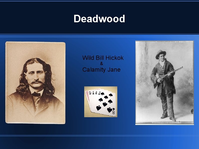 Deadwood Wild Bill Hickok & Calamity Jane 