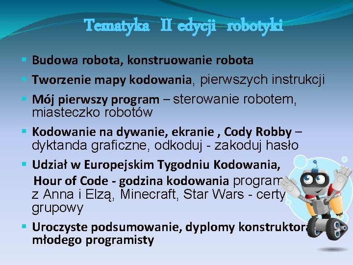 Tematyka II edycji robotyki § Budowa robota, konstruowanie robota § Tworzenie mapy kodowania, pierwszych