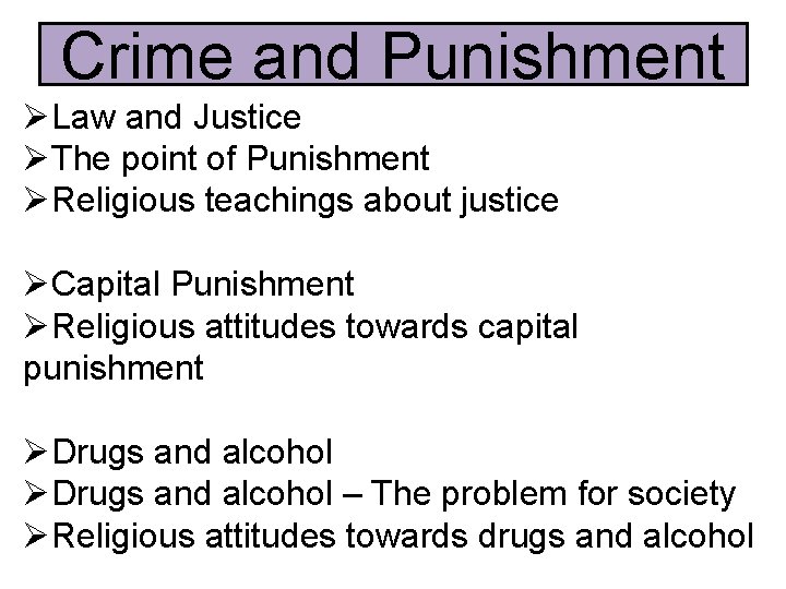 Crime and Punishment ØLaw and Justice ØThe point of Punishment ØReligious teachings about justice Crime and Punishment ØLaw and Justice ØThe point of Punishment ØReligious teachings about justice