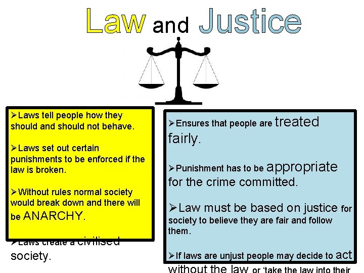 Law and Justice ØLaws tell people how they should and should not behave. ØEnsures Law and Justice ØLaws tell people how they should and should not behave. ØEnsures