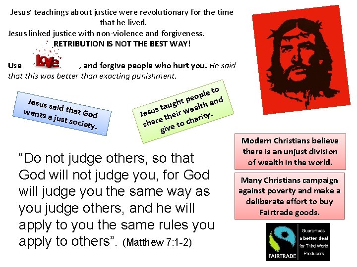 Jesus’ teachings about justice were revolutionary for the time that he lived. Jesus linked Jesus’ teachings about justice were revolutionary for the time that he lived. Jesus linked