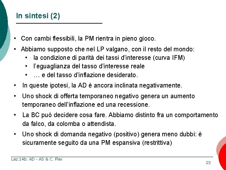 In sintesi (2) • Con cambi flessibili, la PM rientra in pieno gioco. •