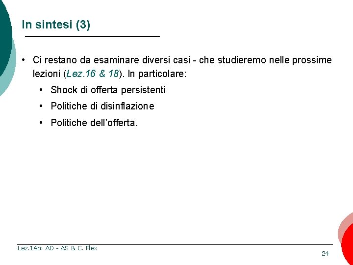 In sintesi (3) • Ci restano da esaminare diversi casi - che studieremo nelle