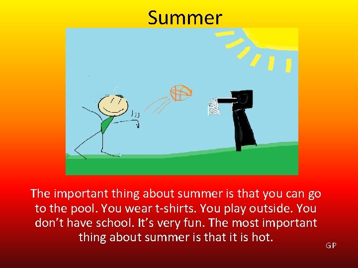 Summer The important thing about summer is that you can go to the pool.