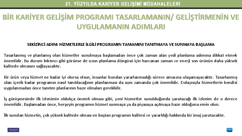 BİR KARİYER GELİŞİM PROGRAMI TASARLAMANIN/ GELİŞTİRMENİN VE UYGULAMANIN ADIMLARI SEKİZİNCİ ADIM: HİZMETLERLE İLGİLİ PROGRAMIN