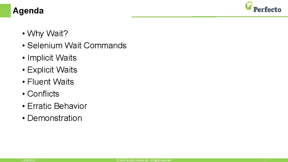 Agenda • Why Wait? • Selenium Wait Commands • Implicit Waits • Explicit Waits