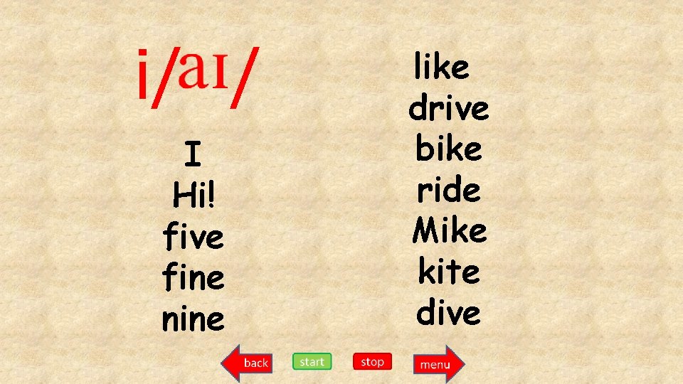 i/ / I Hi! five fine nine like drive bike ride Mike kite dive