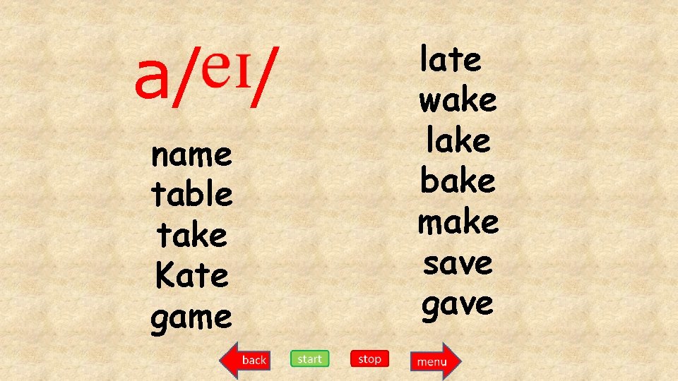 a/ / name table take Kate game late wake lake bake make save gave