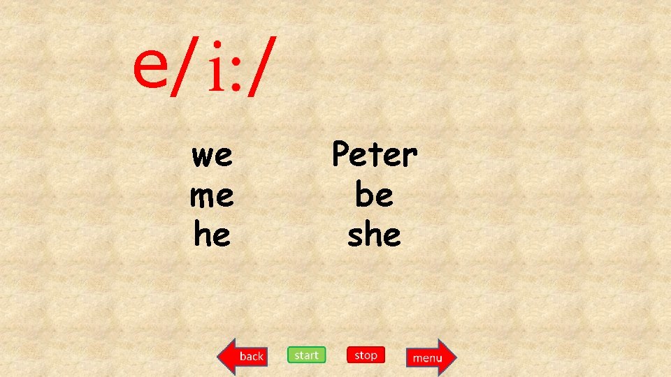 e/ / we me he Peter be she 