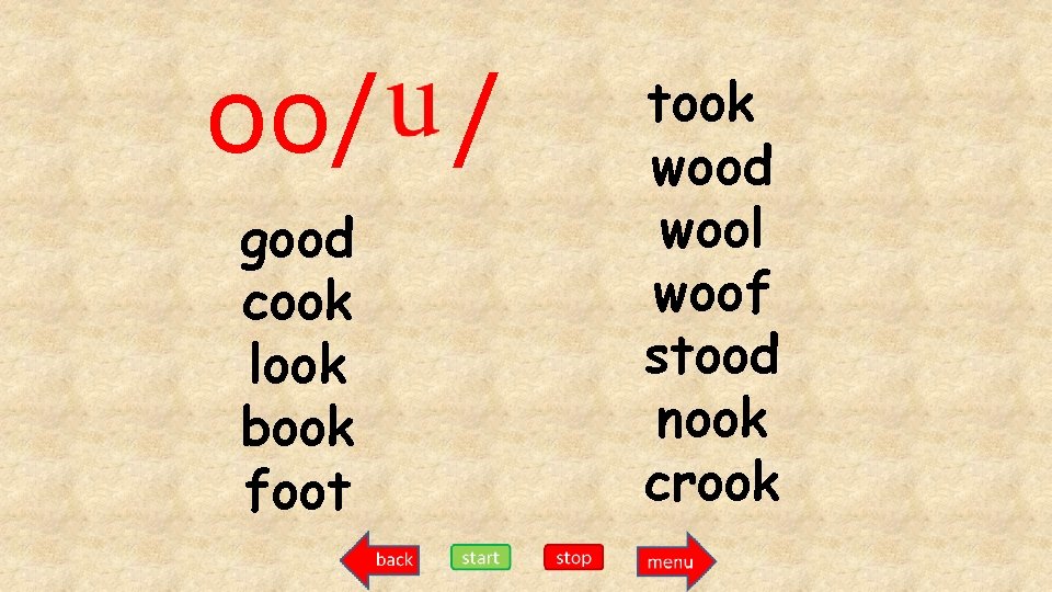 oo/ / good cook look book foot took wood wool woof stood nook crook